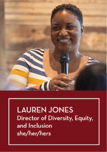 Lauren Jones: Director of Diversity, Equity, and Inclusion; she/her/hers